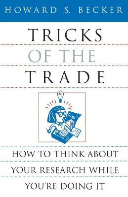 Tricks of the Trade: How to Think about Your Research While You're Doing It - Howard S. Becker - 3