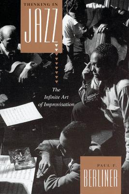 Thinking in Jazz: The Infinite Art of Improvisation - Paul F. Berliner - cover