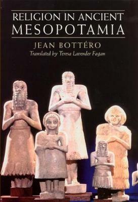 Religion in Ancient Mesopotamia - Jean Bottero - cover