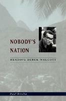 Nobody's Nation: Reading Derek Walcott - Paul Breslin - cover