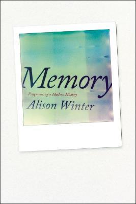Memory: Fragments of a Modern History - Alison Winter - cover