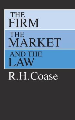 The Firm, the Market, and the Law - R. H. Coase - cover