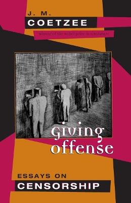 Giving Offense: Essays on Censorship - J. M. Coetzee - cover
