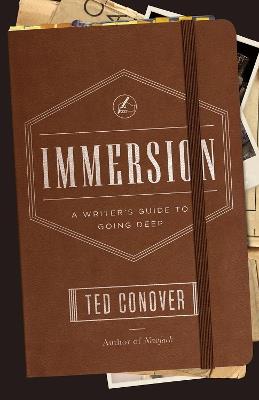 Immersion – A Writer`s Guide to Going Deep - Ted Conover - cover