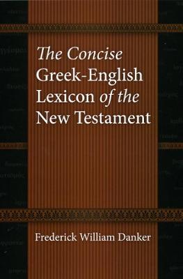 The Concise Greek-English Lexicon of the New Testament - Frederick William Danker - cover