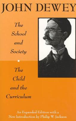 The School and Society and The Child and the Curriculum - John Dewey - cover