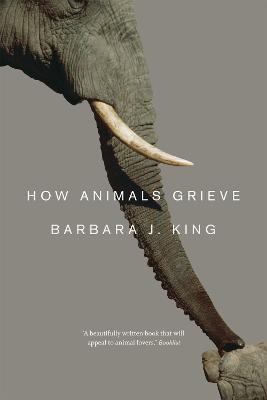 How Animals Grieve - Barbara J. King - cover