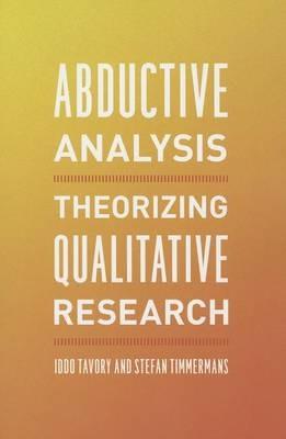 Abductive Analysis: Theorizing Qualitative Research - Iddo Tavory,Stefan Timmermans - cover
