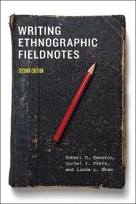 Writing Ethnographic Fieldnotes, Second Edition - Rachel I. Fretz,Robert M. Emerson,Linda L. Shaw - cover