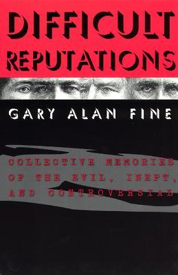 Difficult Reputations - Gary Alan Fine - cover