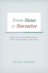 From Notes to Narrative: Writing Ethnographies That Everyone Can Read