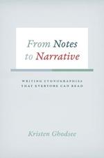 From Notes to Narrative: Writing Ethnographies That Everyone Can Read
