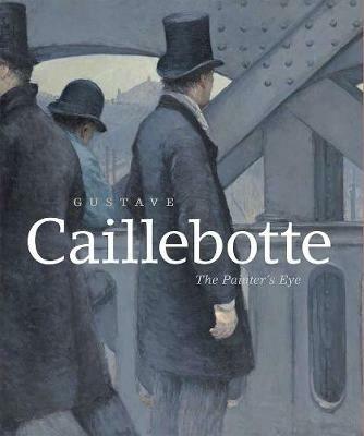 Gustave Caillebotte: The Painter's Eye - Mary Morton,George Shackelford - cover