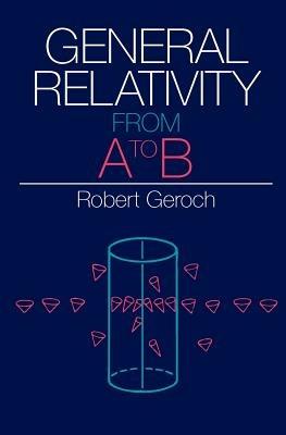 General Relativity from A to B - Robert Geroch - cover