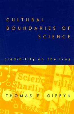 Cultural Boundaries of Science: Credibility on the Line - Thomas F. Gieryn - cover