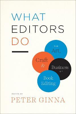 What Editors Do: The Art, Craft, and Business of Book Editing - cover