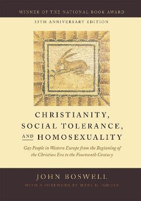 Christianity, Social Tolerance, and Homosexuality: Gay People in Western Europe from the Beginning of the Christian Era to the Fourteenth Century - John Boswell - cover