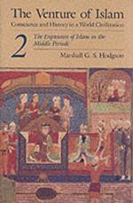 The Venture of Islam, Volume 2: The Expansion of Islam in the Middle Periods