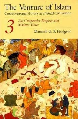 The Venture of Islam, Volume 3 - Marshall G. S. Hodgson - cover