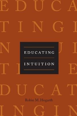 Educating Intuition - Robin M. Hogarth - cover