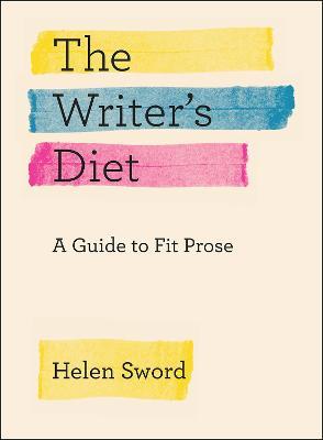 The Writer's Diet: A Guide to Fit Prose - Helen Sword - cover