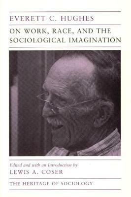 On Work, Race, and the Sociological Imagination - Everett C. Hughes - cover