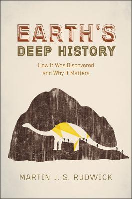 Earth's Deep History: How It Was Discovered and Why It Matters - Martin J. S. Rudwick - cover
