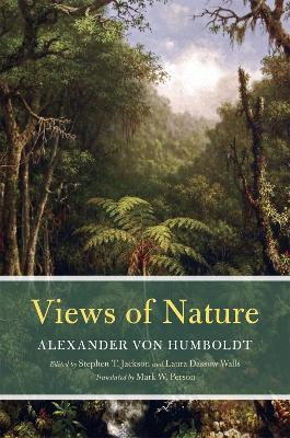 Views of Nature - Alexander Von Humboldt,Stephen T. Jackson,Laura Dassow Walls - cover