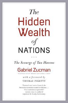 The Hidden Wealth of Nations: The Scourge of Tax Havens - Gabriel Zucman - cover