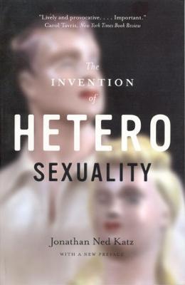 The Invention of Heterosexuality - Jonathan Ned Katz - cover