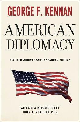American Diplomacy – Sixtieth–Anniversary Expanded Edition - George F. Kennan,John J. Mearsheimer - cover
