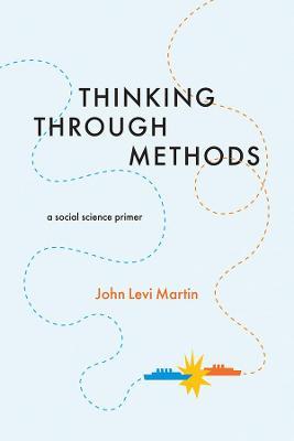 Thinking Through Methods: A Social Science Primer - John Levi Martin - cover