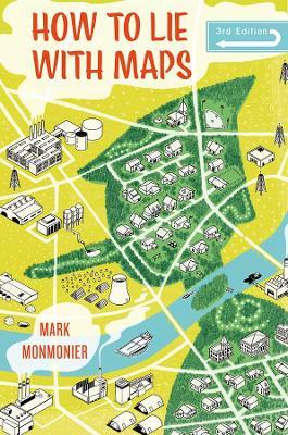 How to Lie with Maps, Third Edition - Mark Monmonier - cover
