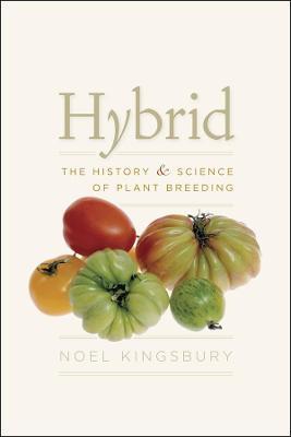 Hybrid: The History and Science of Plant Breeding - Noel Kingsbury - cover