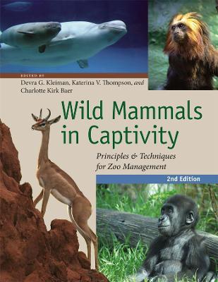 Wild Mammals in Captivity: Principles and Techniques for Zoo Management, Second Edition - cover