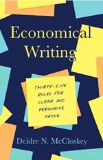 Economical Writing, Third Edition: Thirty-Five Rules for Clear and Persuasive Prose