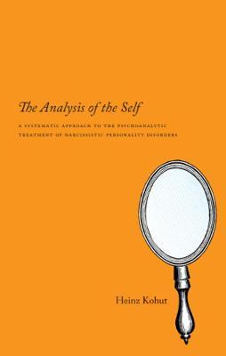 The Analysis of the Self: A Systematic Approach to the Psychoanalytic Treatment of Narcissistic Personality Disorders - Heinz Kohut - cover