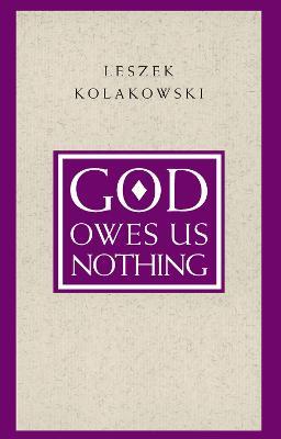 God Owes Us Nothing – A Brief Remark on Pascal`s Religion and on the Spirit of Jansenism - Leszek Kolakowski - cover