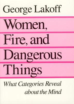 Women, Fire, and Dangerous Things - George Lakoff - 2