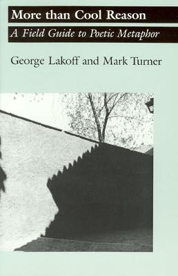 More than Cool Reason: A Field Guide to Poetic Metaphor - George Lakoff,Mark Turner - cover