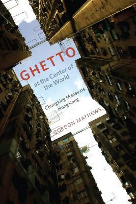 Ghetto at the Center of the World - Gordon Mathews - cover