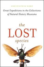 The Lost Species: Great Expeditions in the Collections of Natural History Museums