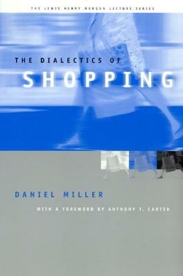 The Dialectics of Shopping - Daniel Miller - cover