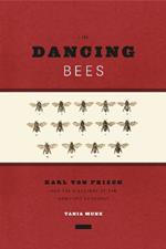 The Dancing Bees: Karl von Frisch and the Discovery of the Honeybee Language