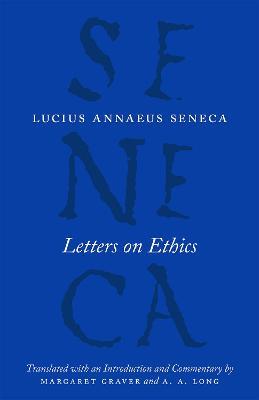 Letters on Ethics – To Lucilius - Lucius Annaeus Seneca,Margaret Graver,A. A. Long - cover