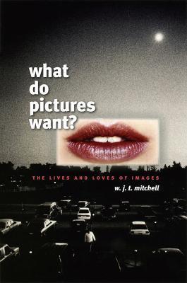 What Do Pictures Want? - W. J. T. Mitchell - cover