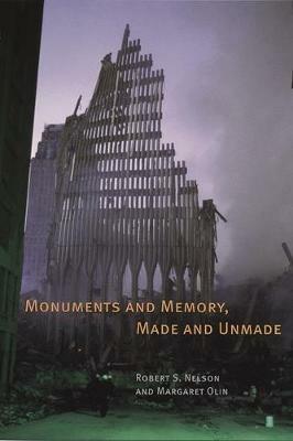 Monuments and Memory, Made and Unmade - Robert S. Nelson,Margaret Olin,Margaret Olin - cover