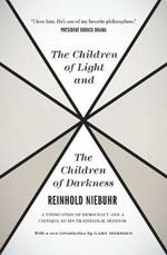 The Children of Light and the Children of Darkne - A Vindication of Democracy and a Critique of Its Traditional Defense