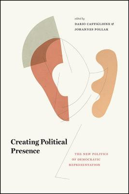 Creating Political Presence: The New Politics of Democratic Representation - cover