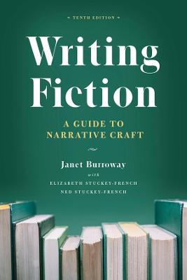 Writing Fiction, Tenth Edition: A Guide to Narrative Craft - Janet Burroway,Elizabeth Stuckey-French,Ned Stuckey-French - cover